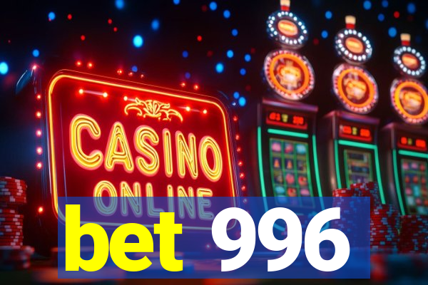 bet 996